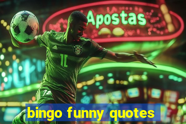 bingo funny quotes